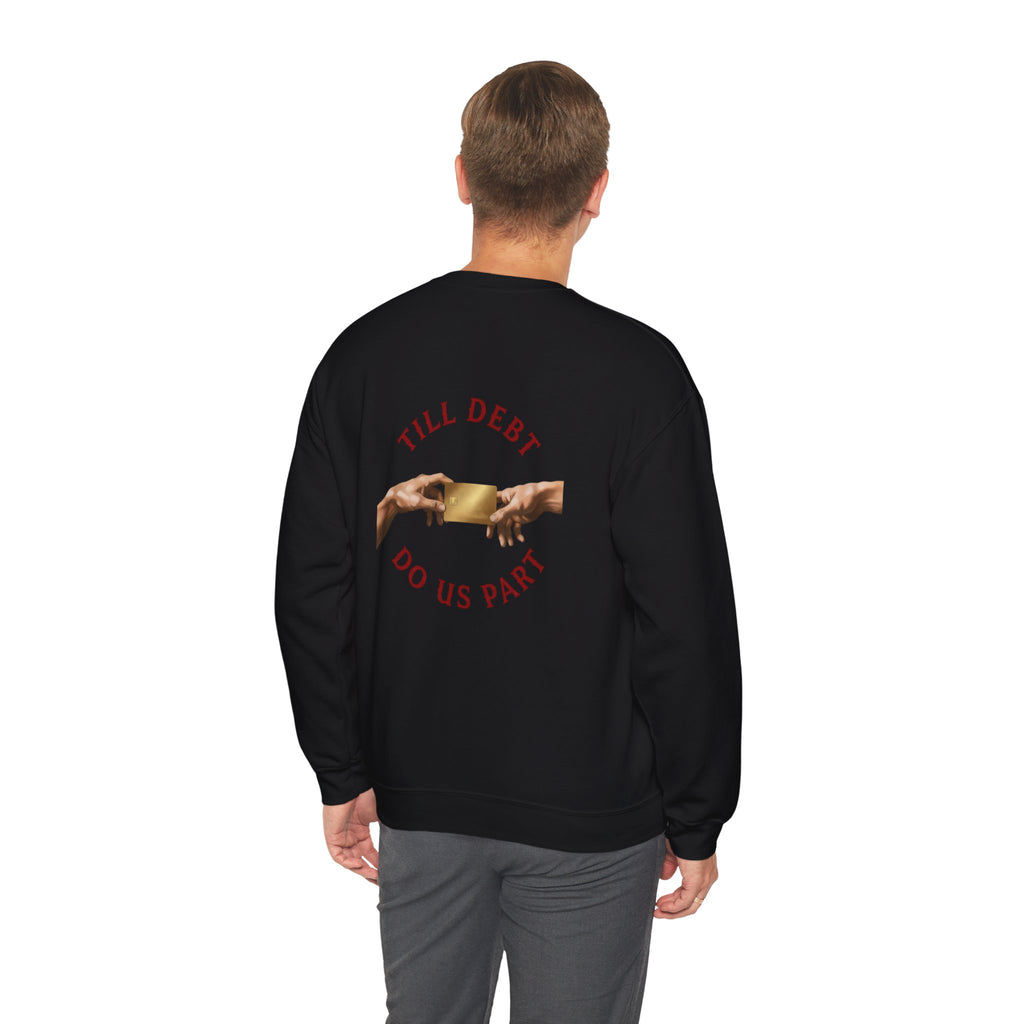 Crewneck Sweatshirt — "Till Debt Do Us Part" Romantic Money Humor Pullover
