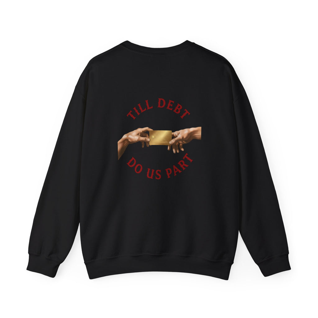 Crewneck Sweatshirt — "Till Debt Do Us Part" Romantic Money Humor Pullover
